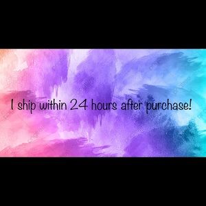 Shipping in 24 hours or less of your purchase!